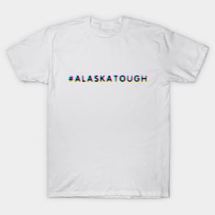 #AlaskaTough T-Shirt